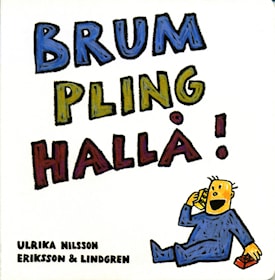 Brum pling hallå!