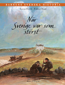 Barnens svenska historia 3. När Sverige var som störst