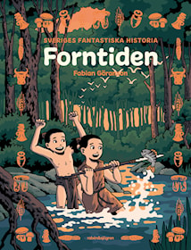 Sveriges fantastiska historia - Forntiden