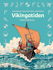 Sveriges fantastiska historia - Vikingatiden