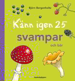 Känn igen 25 svampar och bär