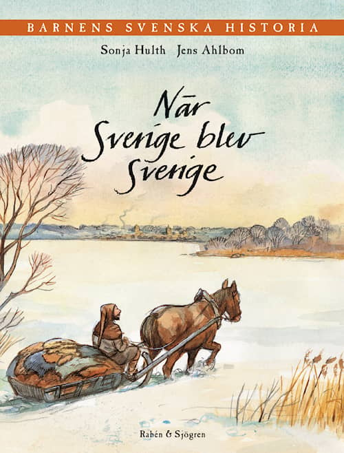 Barnens svenska historia 2. När Sverige blev Sverige