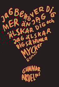 Jag behöver dig mer än jag älskar dig