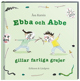 Ebba och Abbe gillar farliga grejer