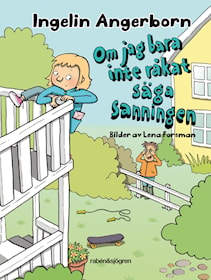 Om jag bara inte råkat säga sanningen