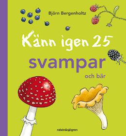 Känn igen 25 svampar och bär