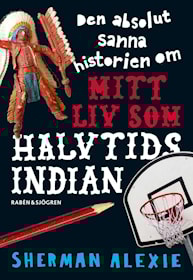 Den absolut sanna historien om mitt liv som halvtidsindian