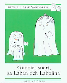 "Kommer snart", sa Laban och Labolina
