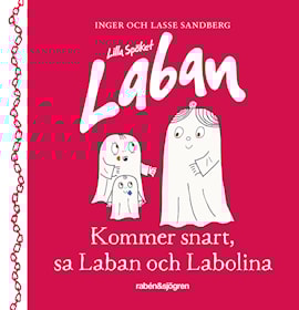 Kommer snart, sa Laban och Labolina