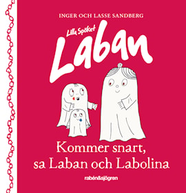 Kommer snart, sa Laban och Labolina