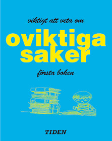 Viktigt att veta om oviktiga saker - första boken